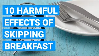 10 Harmful Effects Of Skipping Breakfast