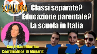 CLASSI SEPARATE? Homeschooling? La scuola in Italia, con di Martino (EDUpar.it) | La Scialuppa #58