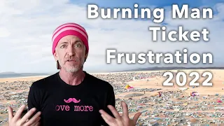 Burning Man Ticket Frustration 2022