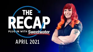 The Recap | What You Missed in April 2021