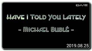 Have I Told You Lately - Michael Bublé (HQ _ Audio Test _ HiFi _ Audiophile)