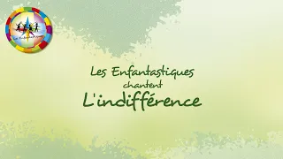 L'INDIFFERENCE - Les Enfantastiques