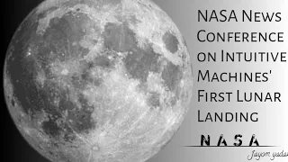 NASA news conference of intuitive machines' first lunar landing