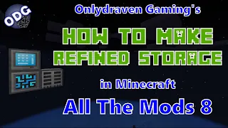 Minecraft - All The Mods 8 - How to Make and Set Up a Refined Storage System