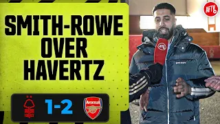 Smith Rowe Over Havertz | Nottingham Forest 1-2 Arsenal