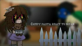 Creepy pasta react to dream || lol..imma really simp|_) ||