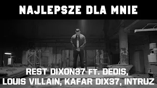 Rest DIXON37 - Najlepsze dla mnie ft. Dedis, Louis Villain, Kafar DIX37, Intruz (Prod.Louis x Flame)