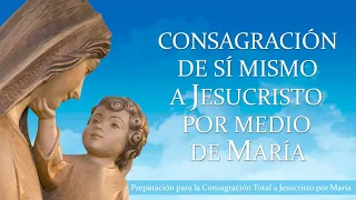 CONSAGRACIÓN DE SI MISMO A JESUCRISTO POR MEDIO DE MARÍA