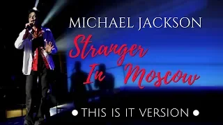 Michael Jackson - Stranger In Moscow (This Is It Version)