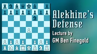 Alekhine's Defense: Lecture by GM Ben Finegold