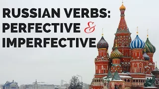 Russian Verbs: Perfective and Imperfective