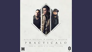 Practicalo (feat. Kenai, Kevin Roldan & Mackie)