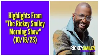 Highlights From "The Rickey Smiley Morning Show" (10/16/23)