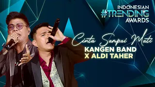 DUET MAUT! Kangen Band X Aldi Taher - Cinta Sampai Mati | INDONESIAN TRENDING AWARDS 2023