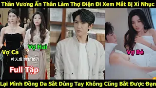 Thần Vương Ẩn Thân Làm Thợ Điện Bị Xỉ Nhục Lại Mình Đồng Da Sắt Dùng Tay Không Cũng Bắt Được Đạn