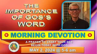 "THE IMPORTANCE OF GOD'S WORD"  MORNING PRAYER DEVOTION / MAY 2, 2024