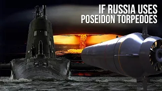 Armed with a two-megaton nuclear warhead, What will happen if Russia uses Poseidon torpedoes