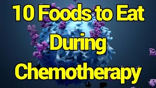 10 Foods to Eat During Chemotherapy