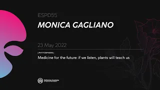 ESPD55 - Monica Gagliano - "Medicine for the future: If we listen, plants will teach us"