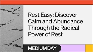 Discover Calm And Abundance Through The Radical Power Of Rest | Ximena Vengoechea | Medium Day 2023
