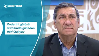 Kədərini Gülüşü Arxasında Gizlədən Arif Quliyev