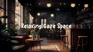 Relaxing Cafe Space ☕ Cozy Coffee Shop Weekend - Lofi Beats for Relax and Chill to ☕ Lofi Café