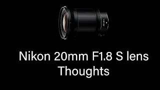 Nikon 20mm F1.8 Z mount S lens - Thoughts