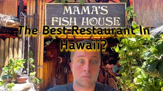 MaMa's Fish House The Best Restaurant In Hawaii?