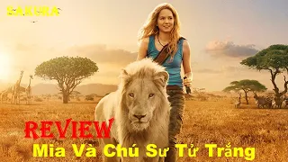 REVIEW PHIM MIA VÀ CHÚ SƯ TỬ TRẮNG || MIA AND THE WHITE LION || SAKURA REVIEW