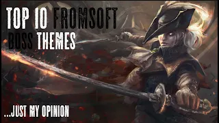 Top 10 Best FROMSOFTWARE BOSS THEMES! 2020...just my opinion!