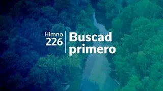 Himno Adventista 226 - Buscad primero