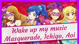 Wake up my music | Masquerade, Ichigo, Aoi Mix | Aikatsu!