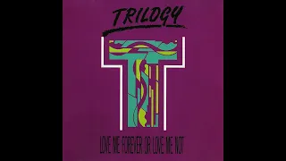 Trilogy - Love Me Forever Or Love Me Not [The "House" Radio Mix]