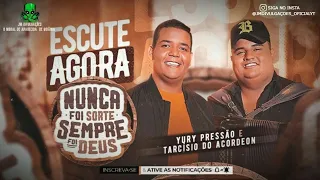 NUNCA FOI SORTE SEMPRE FOI DEUS - YURY PRESSÃO E TARCÍSIO DO ACORDEON - (ÁUDIO OFICIAL)