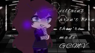 ☆~villains aren't born (they're made)~☆ GCMV ~{song by: PEGGY}~