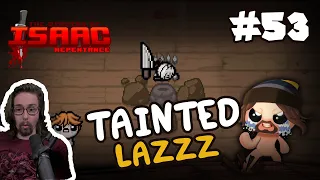 TAINTED LAZZZ - #53 Isaac Repentance 0% TO DEADGOD