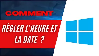 Comment régler l'heure et la date sur Windows 10