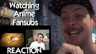 Watching Anime Fansubs REACTION