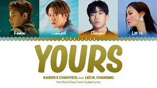 Raiden X Chanyeol - Yours (Feat. LeeHi, Changmo) Lyrics [Color Coded-Han/Rom/Eng]