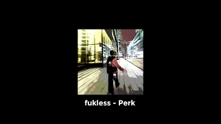 fukless - perk (unreleased)