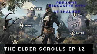 (The Elder Scrolls Blades) -Ep 12- Première rencontre avec le Thalmor !