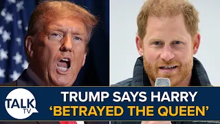 Prince Harry 'Betrayed The Queen' Says Donald Trump