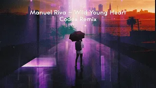 Manuel Riva - Wild Young Heart (Codex Remix)