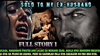 FULL STORY 1 |  SOLD TO MY EX - HUSBAND