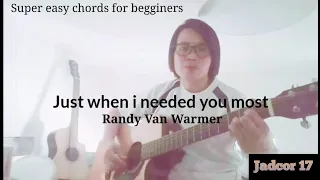 Just When I needed you Most (Randy Van Warmer) easy chords for begginers