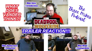 Deadpool & Wolverine Trailer Reaction | The Three Mikes podcast Ep. 30