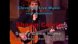 Shawn Colvin - Sunny Came Home - Live with Regis Kathie Lee 4/18/97