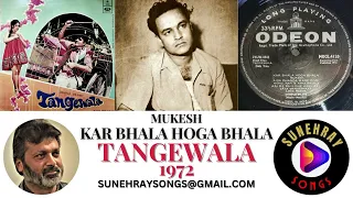 KAR BHALA HOGA BHALA | MUKESH | TANGEWALA - 1972