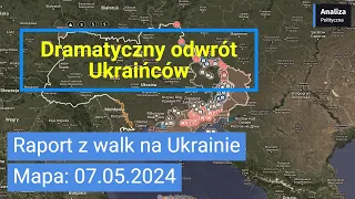 Wojna na Ukrainie Mapa 07.05.2024 - Dramatyczny odwrót Ukraińców