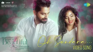 Oh Sundara - Video Song | Life is Beautiful | Pruthvi Ambaar, Lasya | Nobin Paul| Arunkumar | Sabu